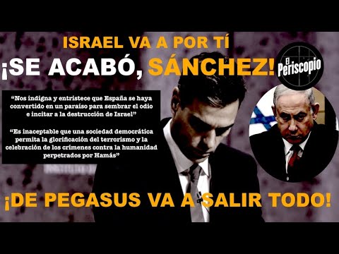 ¡ISRAEL VA A SACARLO TODO DE PEGASUS: NO AGUANTA MA?S A PEDRO SA?NCHEZ!