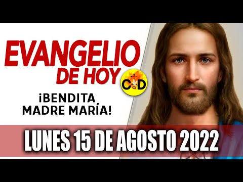 Evangelio de Hoy Lunes 15 de Agosto 2022 | Oracion y REFLEXIÓN del Evangelio de HOY. día Catolica