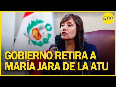 Gobierno retira a María Jara de la presidencia del Consejo Directivo de la ATU