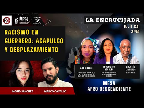 Racismo en Guerrero: Acapulco y Desplazamiento - 2024: #LaEncrucijada