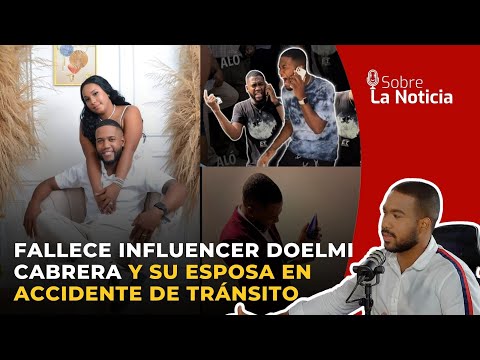 Fallece influencer Doelmi Cabrera y su esposa en accidente de tránsito