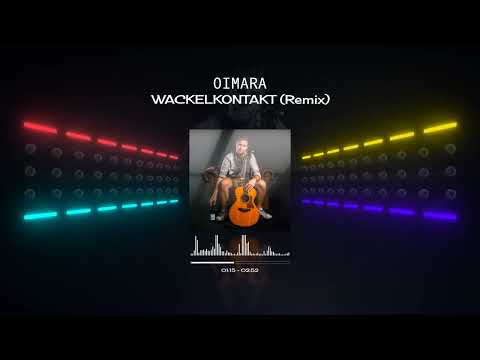 OIMARA - WACKELKONTAKT (Remix)