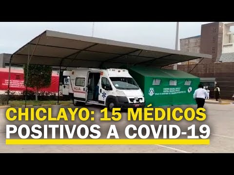 Chiclayo: 15 médicos infectados y dos internados en cuidados intensivos