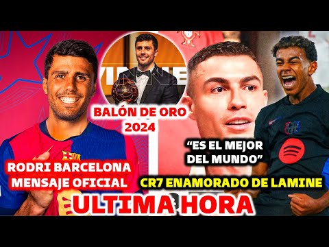 BOMBAZO OFICIAL DEL BARCELONA - CR7 ELOGIA A LAMINE YAMAL - RODRI ES OFICIAL, MENSAJE BALÓN DE ORO