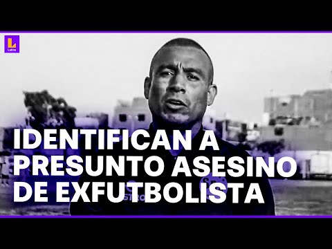 HENRY COLÁN: IDENTIFICAN A PRESUNTO ASESINO DE EXFUTBOLISTA