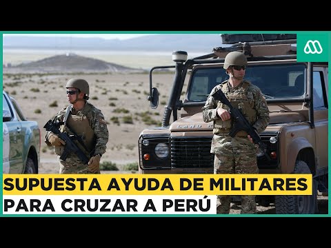 Polémica migratoria: Supuesta ayuda de militares chilenos para cruzar a Perú