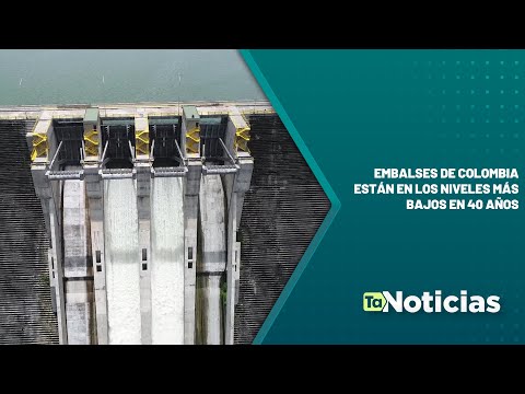 Embalses de Colombia están en los niveles más bajos en 40 años - Teleantioquia Noticias