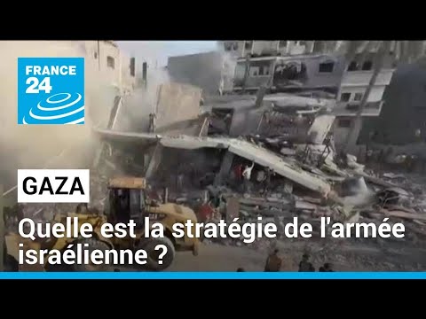Bande de Gaza : quelle est la stratégie de l'armée israélienne ? • FRANCE 24
