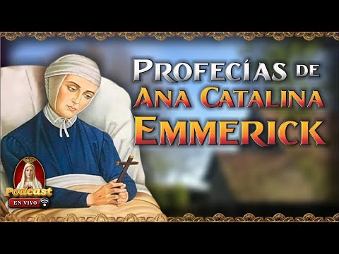 Beata Ana Catalina Emmerick ? Visiones y Profecías?36° Podcast Caballeros de la Virgen en Vivo