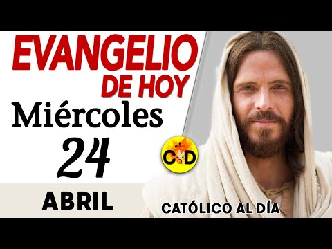 Evangelio del día de Hoy Miércoles 24 de Abril de 2024 |Lectura y Reflexión católica #evangeliodehoy