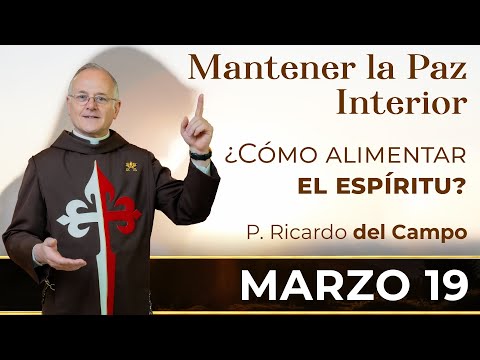 Mantener la Paz Interior ¿Cómo alimentar el espíritu? | Padre Ricardo del Campo #pazinterior