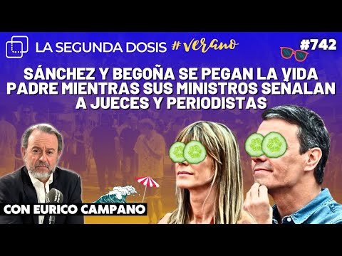 Sánchez y Begoña se pegan la vida padre mientras sus ministros señalan a jueces y periodistas