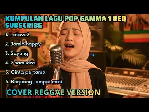 Kumpulan Lagu Pop Gamma1 Cover Reggae Version Terbaru Request Subscribe