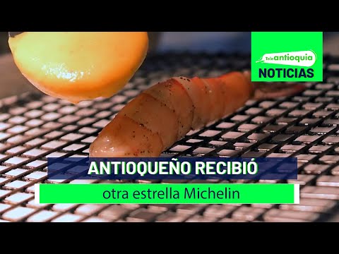 Antioqueño recibió otra estrella Michelin - Teleantioquia Noticias