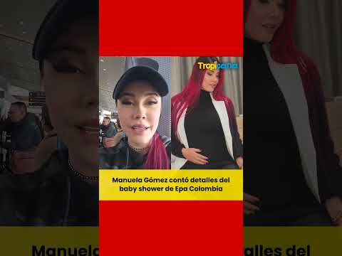 Manuela Gómez, contó su experiencia en el baby shower de Epa Colombia