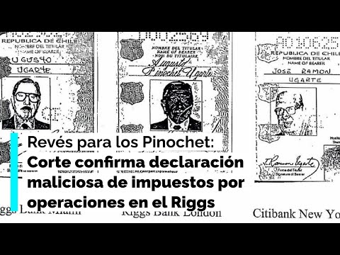 Revés para los Pinochet: confirman declaración maliciosa de impuestos por operaciones en el Riggs