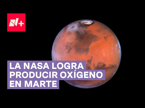 La NASA logra producir oxígeno en Marte - N+