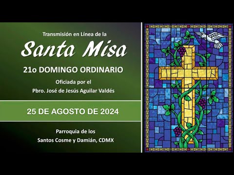 Santa Misa 21o Domingo Ordinario, con el Padre José 9:00 hrs. #misadehoy