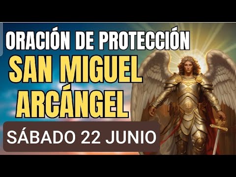 ORACIÓN A SAN MIGUEL ARCÁNGEL.  SÁBADO 22 DE JUNIO 2024