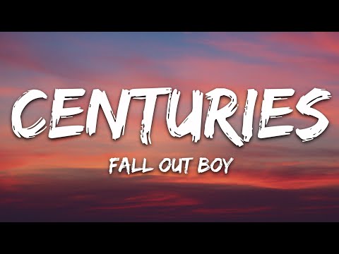 Fall Out Boy - Centuries (Lyrics)