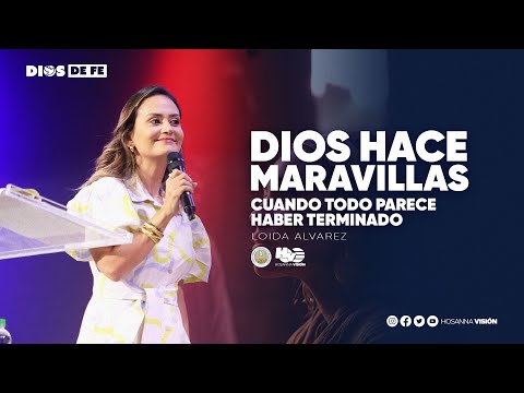 Dios hace maravillas cuando todo parece haber terminado | LOIDA ALVAREZ