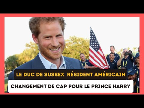 Prince Harry officialise son statut de re?sident ame?ricain : Nouvelles e?tapes dans la vie du duc