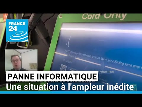 Panne informatique : un bug à l'ampleur inédite et aux conséquences mondiales • FRANCE 24