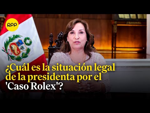 Dina Boluarte: ¿Cuál es la situación legal de la presidenta por el 'Caso Rolex'?