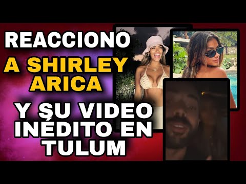REACCIÓN A SHIRLEY ARICA: VIDEO INÉDITO EN TULUM JUNTO A MAX CABEZÓN