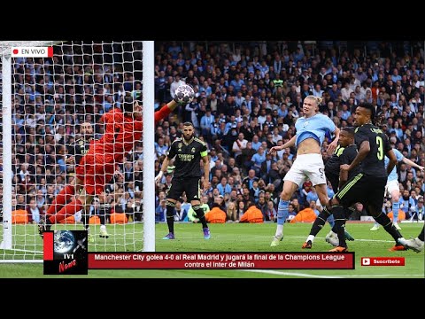 Manchester City golea 4-0 al Real Madrid y jugará la final de Champions League contra Inter de Milán