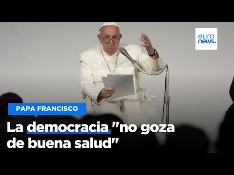 La democracia no goza de buena salud, dice el Papa Francisco