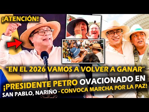 ¡ATENCIÓN! PRESIDENTE PETRO OVACIONADO EN SAN PABLO, NARIÑO - VAMOS A VOLVER A GANAR EN 2026