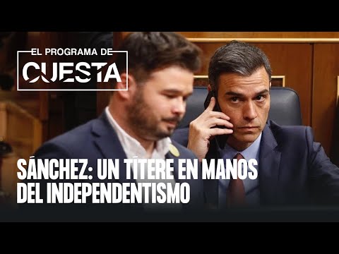 Sánchez: un títere en manos del independentismo