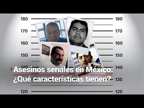 Asesinos seriales en México; crímenes, sentencias, perfiles y sus modus operandi