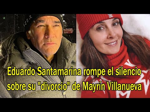 Eduardo Santamarina rompe el silencio sobre su divorcio de Mayrín Villanueva