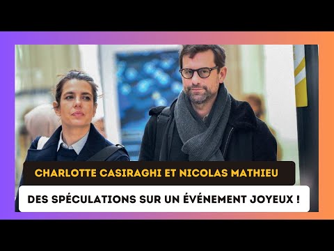 Charlotte Casiraghi et Nicolas Mathieu : Le Bonheur d'une Future Famille ?