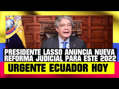 PRESIDENTE LASSO ANUNCIA UNA NUEVA REFORMA JUDICIAL PARA ESTE 2022 NOTICIAS DE ECUADOR HOY 18 ENERO