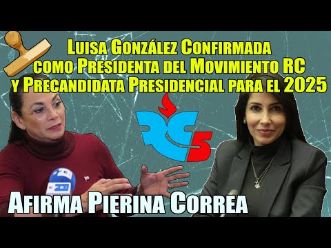 Luisa González, la Indiscutible Precandidata a la Presidencia según Pierina Correa