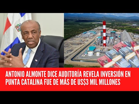 ANTONIO ALMONTE DICE AUDITORÍA REVELA INVERSIÓN EN PUNTA CATALINA FUE DE MÁS DE US$3 MIL MILLONES