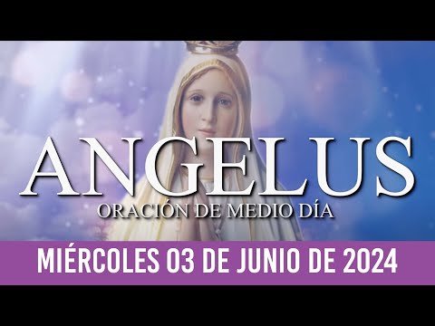 Ángelus de Hoy MIÉRCOLES 03 DE JULIO DE 2024 ORACIÓN DE MEDIODÍA