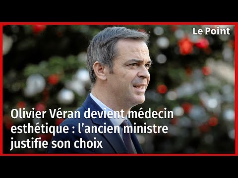 Olivier Véran devient médecin esthétique : l’ancien ministre justifie son choix