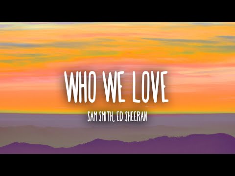 Sam Smith, Ed Sheeran - We Love Who We Love ( Lyric )