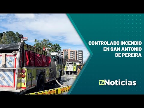 Controlado incendio en San Antonio de Pereira