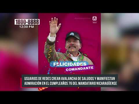 Nicaragüenses se desbordan en redes para felicitar al Pdte. Daniel Ortega en su cumpleaños 76