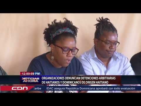 Organizaciones denuncian detenciones arbitrarias de haitianos y dominicanos de origen haitiano