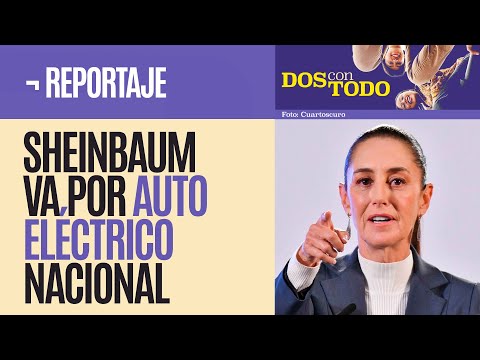 #Reportaje ¬ Sheinbaum va por electromovilidad accesible y no arrancará de cero