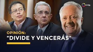 “Divide y vencerás”: Videocolumna sobre elogios de Arturo Calle a Álvaro Uribe y Gustavo Petro