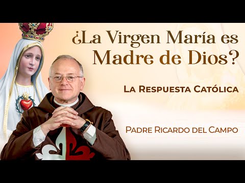 ¿La Virgen María es la MADRE de Dios? La respuesta Católica | Padre Ricardo del Campo