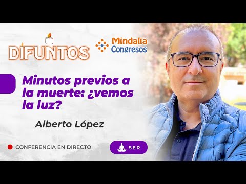 29/10/23 Minutos previos a la muerte: ¿vemos la luz? Con Alberto López