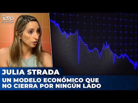 UN MODELO ECONÓMICO QUE NO CIERRA POR NINGÚN LADO | Julia Strada en Argentina Política